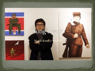 North Korea’s Warhol 
 