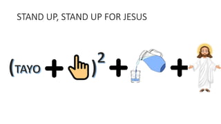 STAND UP, STAND UP FOR JESUS
 