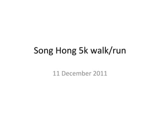 Song Hong 5k walk/run 11 December 2011 