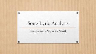 Song Lyric Analysis 
Nina Nesbitt – Way in the World 
 