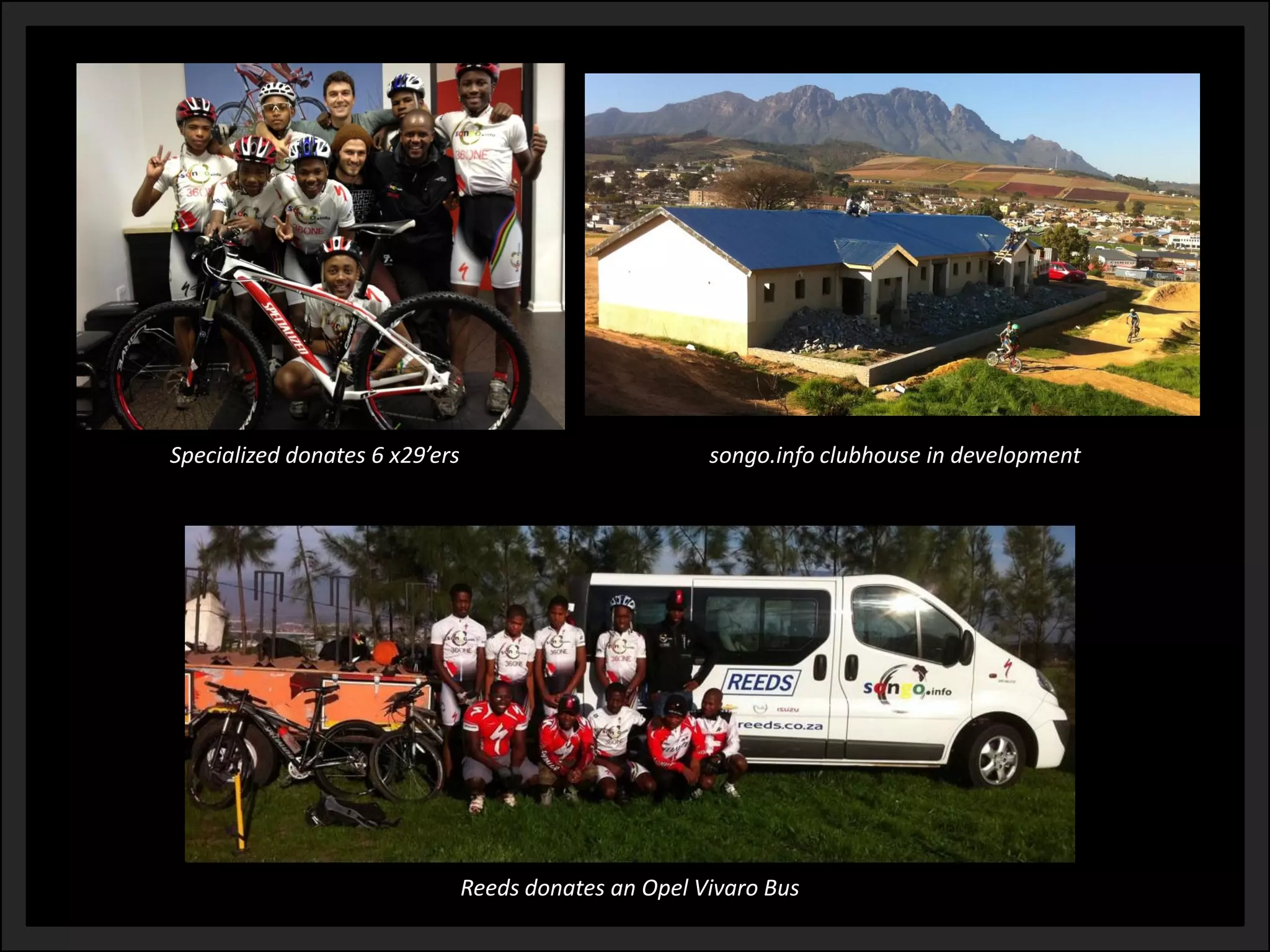 Specialized donates 6 x29’ers 
songo.info clubhouse in development 
Reeds donates an Opel VivaroBus  