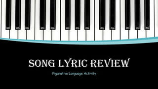 Song Lyric Review
Figurative Language Activity

 