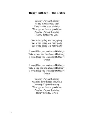 Hello, Goodbye – The Beatles
You say yes, I say no
You say stop and I say go, go, go
[chorus]Oh no,
You say goodbye and I say hello
Hello hello
I don’t know why you say goodbye, I say hello
Hello hello
I don’t know why you say goodbye, I say hello
I say high, you say low
You say why and I say I don’t know
Repeat Chorus
Why, why, why, why, why do you say goodbye, goodbye?
Repeat Chorus
You say yes, I say no
You say stop, and I say go
Repeat Chorus
Hello hello
I don’t know why you say goodbye, I say hello, hello
Hello
Hey-la hey-aloha Hey-la hey-aloha
Hey-la hey-aloha Hey-la hey-aloha
5
 