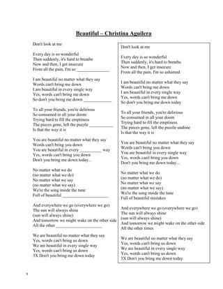 Imagine - John Lennon
Imagine there's no Heaven
It's easy if you try
No Hell below us
Above us only _________.
Imagine all the people
Living for today ...
Imagine there's no countries
It isn't hard to do
Nothing to kill or _____ _______
And no religion too
Imagine all the people
Living life in peace ...
You, you may say I am a dreamer
But I'm not the only one
I hope someday you'll ________ us
And the world will be as one.
Imagine no possessions
I wonder if you can
No need for greed or ______________
A brotherhood of man
Imagine all the people
Sharing all the world ...
You, you may say I am a dreamer
But I'm not the only one
I hope someday you'll join us
And the world will be as one.
Imagine there's no Heaven
It's easy if you try
No Hell below us
Above us only sky.
Imagine all the people
Living for today ...
Imagine there's no countries
It isn't hard to do
Nothing to kill or die for
And no religion too
Imagine all the people
Living life in peace ...
You, you may say I am a
dreamer
But I'm not the only one
I hope someday you'll join us
And the world will be as one.
Imagine no possessions
I wonder if you can
No need for greed or hunger
A brotherhood of man
Imagine all the people
Sharing all the world ...
You, you may say I am a
dreamer
But I'm not the only one
I hope someday you'll join us
And the world will be as one.
8
 