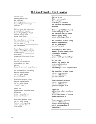 "Come Away With Me" – Nora Jones
Come away with me in the night
Come away with me
And I will write you a _________________
Come away with me on a _______________
Come away where they can't tempt us
With their ____________
I want to walk with you On a _______________ day
In fields where the yellow grass _____________ knee-high
So won't you try to come
Come away with me and we'll ____________
On a mountaintop
Come away with me
And I'll never stop loving you
And I want to wake up with the rain Falling on a _________ ____________
While I'm safe there in your _________________
So all I ask is for you
To come away with me in the night
Come away with me
-----------------------------------------------------------------------------------------------
Come away with me in the night
Come away with me
And I will write you a song
Come away with me on a bus
Come away where they can't tempt us With their lies
I want to walk with you On a cloudy day
In fields where the yellow grass grows knee-high
So won't you try to come
Come away with me and we'll kiss
On a mountaintop
Come away with me
And I'll never stop loving you
And I want to wake up with the rain Falling on a tin roof
While I'm safe there in your arms
So all I ask is for you
To come away with me in the night
Come away with me
19
 