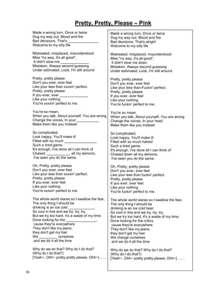 Perfect Day – Lou Reed
Just a perfect day
Drink sangria in the park
And then later, when it gets dark
We go home
Just a perfect day
Feed animals in the zoo
Then later a movie, too
And then home
Oh, it's such a perfect day
I'm glad I spent it with you
Oh, such a perfect day
You just keep me hanging on
You just keep me hanging on
Just a perfect day
Problems all left alone
Weekenders on our own
It's such fun
Just a perfect day
You made me forget myself
I thought I was someone else
Someone good
Oh, it's such a perfect day
I'm glad I spent it with you
Oh, such a perfect day
You just keep me hanging on
You just keep me hanging on
You're going to reap just what you sow
You're going to reap just what you sow
You're going to reap just what you sow
You're going to reap just what you sow
What is a perfect day for you?
I would ________________________________________________________________
I would ________________________________________________________________
I would ________________________________________________________________
Just a perfect day
Drink sangria in the park
And then later, when it gets dark
We go home
Just a perfect day
Feed animals in the zoo
Then later a movie, too
And then home
Oh, it's such a perfect day
I'm glad I spent it with you
Oh, such a perfect day
You just keep me hanging on
You just keep me hanging on
Just a perfect day
Problems all left alone
Weekenders on our own
It's such fun
Just a perfect day
You made me forget myself
I thought I was someone else
Someone good
Oh, it's such a perfect day
I'm glad I spent it with you
Oh, such a perfect day
You just keep me hanging on
You just keep me hanging on
You're going to reap just what you sow
You're going to reap just what you sow
You're going to reap just what you sow
You're going to reap just what you sow
85
 