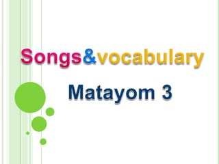 Songs&vocabulary Matayom3 