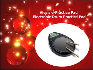 Alesis e-Practice Pad
Electronic Drum Practice Pad
 