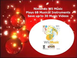 Nintendo Wii Music
Plays 60 Musical Instruments
 Save up to 30 Music Videos
 