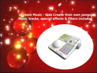 UCreate Music - Kids Create their own songs!
Music tracks, special effects & filters included
 