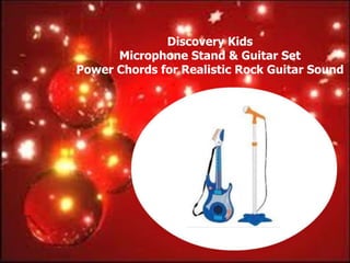 Discovery Kids
      Microphone Stand & Guitar Set
Power Chords for Realistic Rock Guitar Sound
 