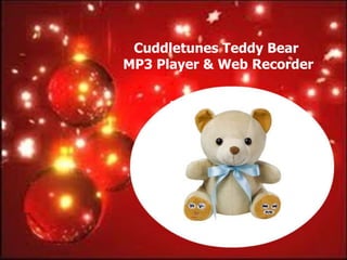 Cuddletunes Teddy Bear
MP3 Player & Web Recorder
 