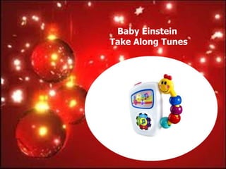 Baby Einstein
Take Along Tunes
 