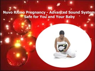Nuvo Ritmo Pregnancy - Advanced Sound System
          Safe for You and Your Baby
 
