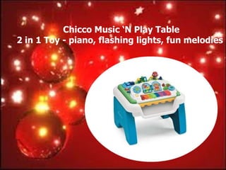 Chicco Music „N Play Table
2 in 1 Toy - piano, flashing lights, fun melodies
 