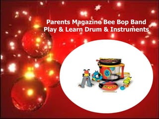 Parents Magazine Bee Bop Band
Play & Learn Drum & Instruments
 