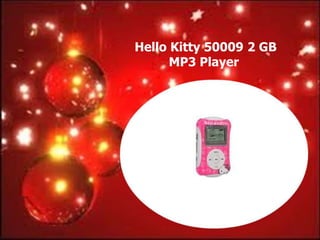 Hello Kitty 50009 2 GB
      MP3 Player
 