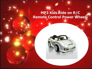 MP3 Kids Ride on R/C
Remote Control Power Wheels
 