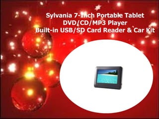 Sylvania 7-Inch Portable Tablet
          DVD/CD/MP3 Player
Built-in USB/SD Card Reader & Car Kit
 