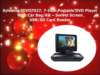 Sylvania SDVD7027, 7-Inch Portable DVD Player
       With Car Bag/Kit – Swivel Screen
             USB/SD Card Reader
 