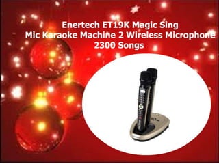 Enertech ET19K Magic Sing
Mic Karaoke Machine 2 Wireless Microphone
               2300 Songs
 