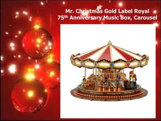 Mr. Christmas Gold Label Royal
75th Anniversary Music Box, Carousel
 