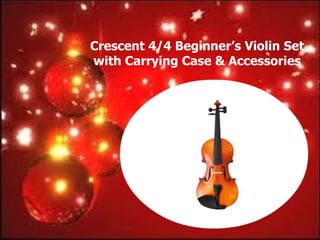 Crescent 4/4 Beginner‟s Violin Set
with Carrying Case & Accessories
 