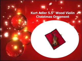 Kurt Adler 5.5” Wood Violin
   Christmas Ornament
 