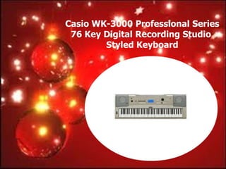 Casio WK-3000 Professional Series
 76 Key Digital Recording Studio
        Styled Keyboard
 