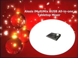 Alesis iMultiMix 8USB All-in-one
         Tabletop Mixer
 