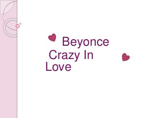 Beyonce
Crazy In
Love
 