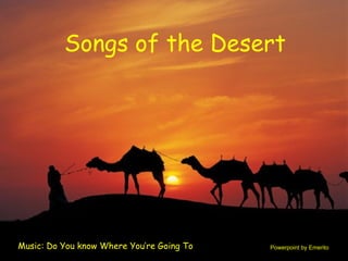 Songs of the Desert Music: Do You know Where You’re Going To Powerpoint by Emerito 