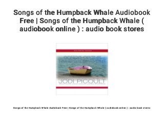 Songs of the Humpback Whale Audiobook
Free | Songs of the Humpback Whale (
audiobook online ) : audio book stores
Songs of the Humpback Whale Audiobook Free | Songs of the Humpback Whale ( audiobook online ) : audio book stores
 