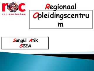 Regionaal Opleidingscentrum SongülAtik S22A 
