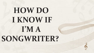 SONGWRITING LESSON - HOW TO WRITE A SONG | PPTX