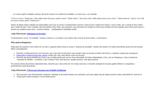 … aí o nosso espírito sonhador começa a deixar de encaixar no modelo da sociedade e, no meu caso, a ser críticado.
“Vê lá se cresces” dizem uns, “não sonhes muito alto que a queda é maior” dizem outros, “não estás a ficar velha demais para essas coisas?” dizem mais uns ‘‘queres viver vida
de artista e passar fome? Ganha juizo.”
Depois de algum tempo rodeados de negatividade como esta, de sermos constantemente expostos à ideia de que é impossivel realizar o nosso sonho, que o mundo lá fora é dificl,
que o estado do país é uma vergonha, que não podemos fazer tudo o que queremos, que precisamos de estudar na escola, para arranjar um bom emprego, para termos pelo menos o
minimo de condições para casar, e construir familia… começamos a acreditar nisso.
Artigo Relacionado: Sabotagem nas Escolas?
Eventualmente o nosso “eu sonhador” começa a retraír-se, a esconder-se nos cantos mais escuros da nossa mente, e a desvanecer…
Mas nunca desaparece.
Então parei de exprimir o meu sonho em voz alta e, enquanto tentava fazer as coisas à ‘maneira da sociedade’, mantive-me atenta e fiz muitas descobertas acerca de mim mesma.
Muito resumidamente:
 Descobri a minha paixão por servir pessoas, que o que mais me dá prazer neste mundo é fazer as pessoas à minha volta felizes, e ajudá-las sempre que conseguisse;
 Redescubro a minha paixão pelas viagens sempre que viajo, tanto dentro como fora do país;
 Descobri que queria trabalhar de forma a que a minha paixão pelo serviço fosse alimentada, de forma independente e livre, sem ser afetada por ‘crises económicas’,
‘mercados de trabalho’, ou patrões, e que o podesse fazer onde quisesse, quando quisesse, com quem quisesse.
No contexto destas descobertas importantissimas, descobri que o meu sonho de viver numa caravana e ir fazendo animação de rua para ganhar dinheiro se enquadrava
perfeitamente nestas descobertas.
Artigo Relacionado: 5 Passos para Encontrar um Trabalho Gratificante
 Servia pessoas com entretenimento, ajudá-las a desligar-se do mundo durante uns momentos e provocar algum tipo de impacto positivo nelas, deslumbrá-las, fazê-las rir.
 Viajava pelo mundo enquanto viva da minha paixão,
 
