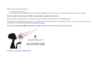 Melhor, vi que não preciso de escolher entre:
 fazer o que gosto e passar fome,
 ou viver uma vida ‘normal’ trabalhando onde me derem trabalho independentemente se me realiza ou não e ter pelo menos dinheiro para casa, contas e comida.
Eu tenho o melhor dos dois mundos: trabalho na minha paixão, e ganho dinheiro com isso.
Desde à 2 anos para cá, consegui concretizar as 2 melhores coisas que a vida como ser humano tem para oferecer. Liberdade e Paixão.
Isso aconteceu no nosso quartinho alugado em Londres, eu e o Alex demos de caras com um vídeo, e ficamos completamente loucos. ‘‘É isto mesmo!” A ideia expressa no vídeo
era aprender a usar a Internet para gerar rendimentos, começando com um blog.
Mas, meu, deus. Eu nem acreditava no que estava a ouvir! Englobava da melhor maneira tudo o que nós queriamos!
Iamos Realizar o Nosso Sonho, Usando a Internet!
 