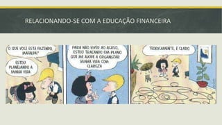 RELACIONANDO-SE COM A EDUCAÇÃO FINANCEIRA
 