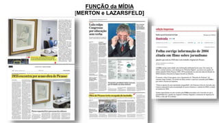 FUNÇÃO da MÍDIA
[MERTON e LAZARSFELD]
 