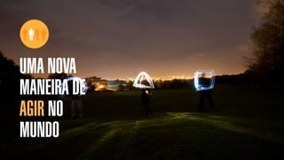 SON H O B R A SILE IRO   B O X 1 8 24




       UMA NOVA
       MANEIRA DE
       AGIR NO
       MUNDO
 