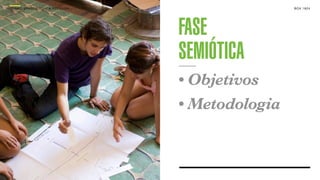 SON H O B R A SILE IRO // A PE SQU I SA                   B O X 1 8 24




                                          FASE
                                          SEMIÓTICA
                                          • Objetivos
                                          • Metodologia
 