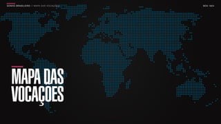 SON H O B R A SILE IRO // MAPA DAS VOCAÇÕES   B O X 1 8 24




   MAPA DAS
   VOCAÇÕES
 
