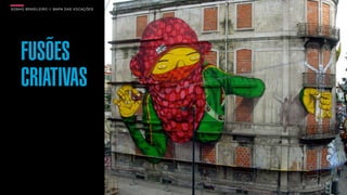 SON H O B R A SILE IRO // MAPA DAS VOCAÇÕES   B O X 1 8 24




     FUSÕES
     CRIATIVAS
 