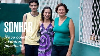 SONHO BRASILEIRO // O JOVEM BOX 1824
Novo coletivo
e sonhos
possíveis
SONHAR
 