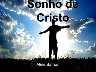 Sonho de
Cristo
Aline Barros
 