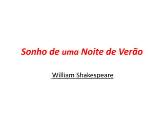 Sonho de uma Noite de Verão
William Shakespeare
 