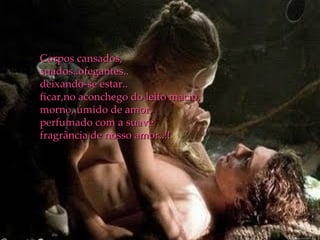 Corpos cansados,  suados..ofegantes.. deixando-se estar.. ficar,no aconchego do leito macio, morno, úmido de amor, perfumado com a suave  fragrância de nosso amor..!! 