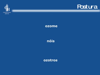 Postura ozotros nóis ozome 