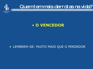 Quem tem mais derrotas na vida? O VENCEDOR LEMBREM-SE: MUITO MAIS QUE O PERDEDOR 