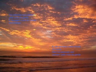 Há pessoas que passam pela vida da gente E Apagam o sol do nosso amanhecer E vão embora como chuva de verão Mas há pessoas que passam pela vida da gente 